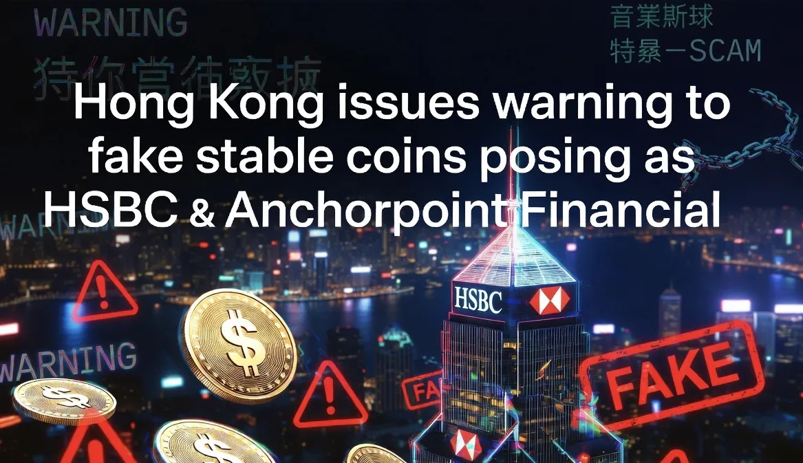 Hong Kong issues warning to fake stable coins posing as HSBC and Anchorpoint Financial