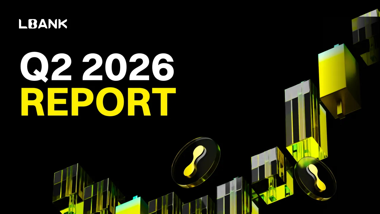 LBank Q2 2026 Report: Global Users Surpass 25 Million as IP Culture and Prediction Markets Drive New Growth Paradigm
