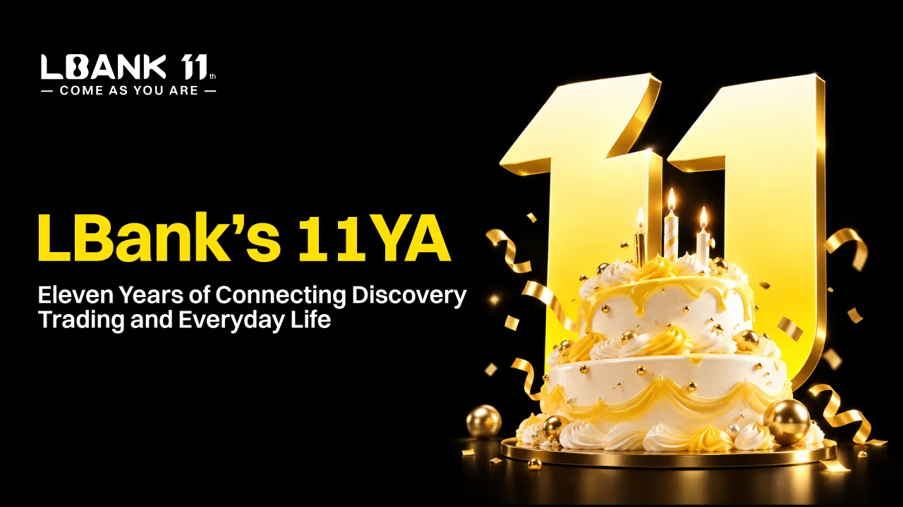 LBank’s 11YA: Eleven Years of Connecting Discovery, Trading and Everyday Life